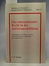 Internationale Recht in der Juristenausbildung: Materialien einer Kommission der Deutschen Gesellschaft für Völkerrecht