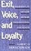 Exit, Voice, and Loyalty: Responses to Decline in Firms, Organizations, and States