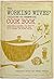 The Working Wives' (Salaried Or Otherwise) Cook Book