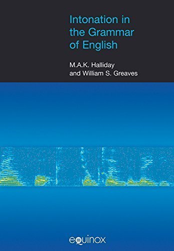 Intonation in the Grammar of English (EQUINOX TEXTBOOKS & SURVEYS IN LINGUISTICS) Pap/Cdr edition by Greaves, William, Halliday, Fred (2008) Paperback