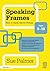 Speaking Frames: How to Teach Talk for Writing: Ages 8-10 (David Fulton Books) by Sue Palmer (2010-08-18)