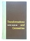 Transformations and geometries (The Appleton-Century mathematics series) Transformations and geometries (The Appleton-Century mathematics series)