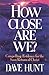 How Close Are We? by Dave Hunt (1993-01-01)