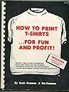 How to Print T-shirts... for Fun and Profit!