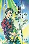 Out of Blue Comes Green