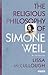 The Religious Philosophy of Simone Weil: An Introduction (Library of Modern Religion) by Lissa McCullough (2014-03-30)