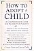 How to Adopt a Child: A Com...