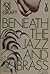Beneath the Jazz and Brass by Joe De Graft
