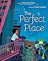 The Perfect Place by Matt de la Peña