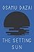 The Setting Sun by Osamu Dazai The Setting Sun by Osamu Dazai
