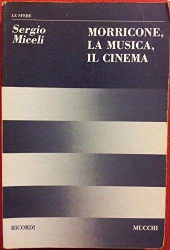 Morricone, la musica, il cinema (Le Sfere) (Italian Edition)