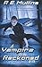 A Vampire To Be Reckoned With by R E Mullins (2016-03-23)