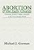 Abortion and the Early Church: Christian, Jewish and Pagan Attitudes in the Greco-Roman World by Michael J. Gorman (1998-09-30)