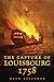 The Capture of Louisbourg, 1758 (Campaigns and Commanders Series) by Hugh Boscawen (2011-04-01)