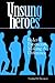 Unsung Heroes: Federal Execucrats Making a Difference: 1st (First) Edition