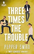 Three Times The Trouble