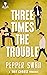 Three Times The Trouble (Di...