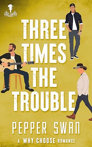 Three Times The Trouble (Dirty Coyote #2)