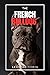 The French Bulldog: A Compa...