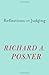 Reflections on Judging by Richard A. Posner (2013-10-04)
