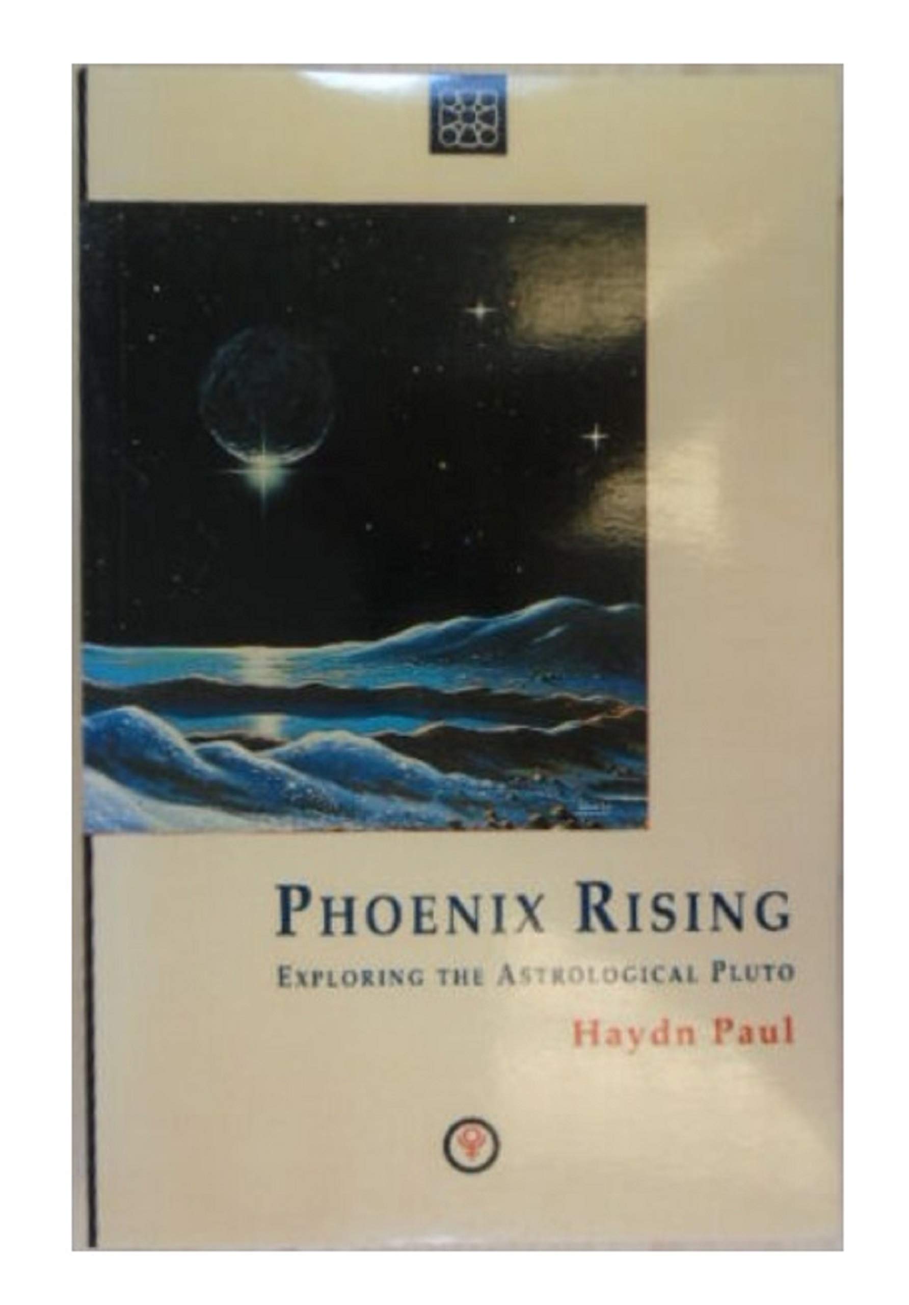 Phoenix Rising: Exploring the Astrological Pluto (Paperback)