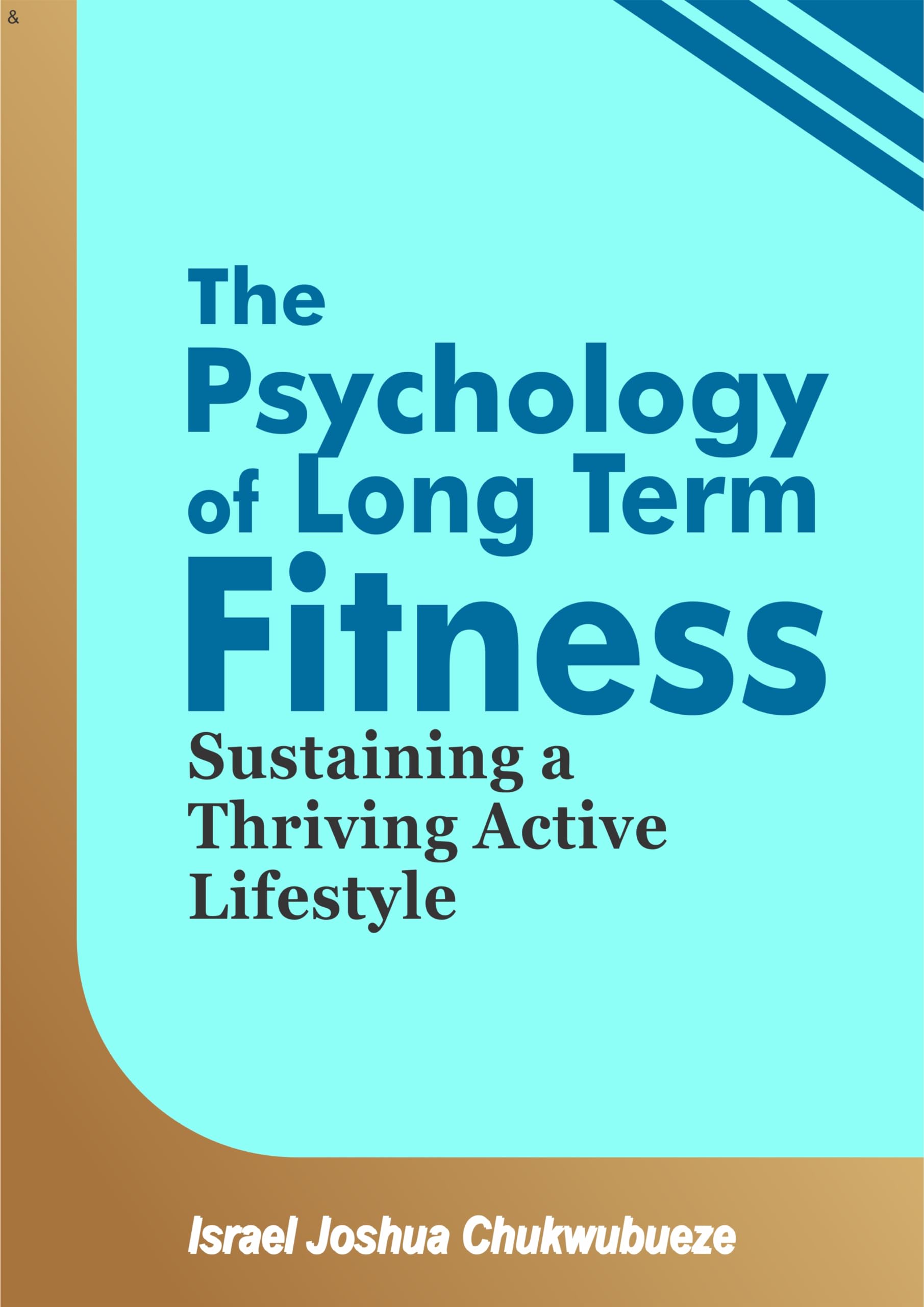 The Psychology of Long-Term Fitness: Sustaining a Thriving Active Lifestyle (mindset psychology)