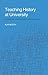 Teaching History at University: Enhancing Learning and Understanding by Alan Booth (21-Aug-2003) Paperback