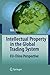 Intellectual Property in the Global Trading System: EU-China Perspective by Wei Shi (2010-11-19)