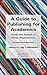 A Guide to Publishing for Academics: Inside the Publish or Perish Phenomenon (2015-04-08)