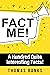 Fact Me!: A Hundred Quite I...