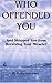 Who Offended You and Stopped You From Receiving Your Miracle?
