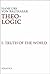 Theo-Logic: Theological Logical Theory : The Truth of the World Vol. 1 by Hans Urs von Balthasar (2001-04-01)