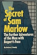 The secret of Sam Marlow: The further adventures of the man with Bogart's face