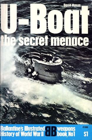 U-Boat: The Secret Menace (Ballantine's Illustrated History of World War II: Weapons Book No. 1)