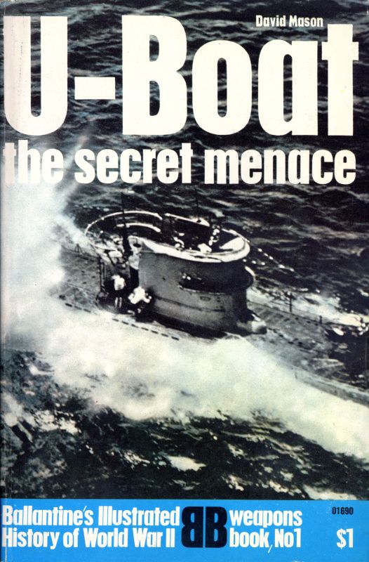 U-Boat: The Secret Menace (Ballantine's Illustrated History of World War II: Weapons Book No. 1)