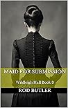 Maid for Submission: Wildleigh Hall Book 3