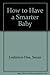 How to Have a Smarter Baby by Susan Ludinton-Hoe (1985-10-02)
