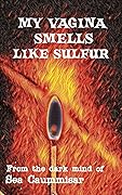 My Vagina Smells Like Sulfur: Extreme Horror 