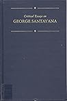 Critical Essays on George Santayana (Critical Essays on American Literature) Critical Essays on George Santayana (Critical Essays on American Literature)