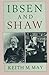 Ibsen and Shaw by Keith M. May (2016-01-25)