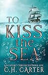 To Kiss the Sea