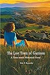 The Lost Town of Garrison by Eric T.   Reynolds The Lost Town of Garrison by Eric T.   Reynolds