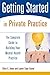 Getting Started in Private Practice: The Complete Guide to Building Your Mental Health Practice by Chris E. Stout (2004-11-02)