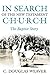 In Search of the New Testament Church: The Baptist Story (Baptists: History, Literature, Theology, Hymns) by C Douglas Weaver (2008-03-01)