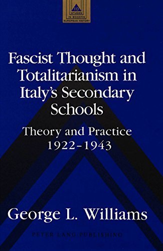 Fascist Thought and Totalitarianism in Italy's Secondary Schools: Theory and Practice, 1922-1943 (Studies in Modern European History) by Williams George L. (1994-05-01) Hardcover
