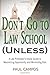 Don't Go To Law School (Unl...