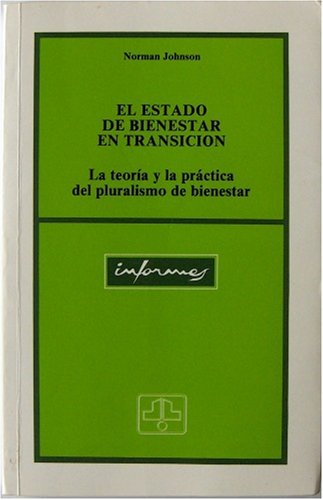El Estado de Bienestar en Transicion: La Teoria y la Practica del Pluralismo de Bienestar (Colleccion Informes, Serie General Num. 9)