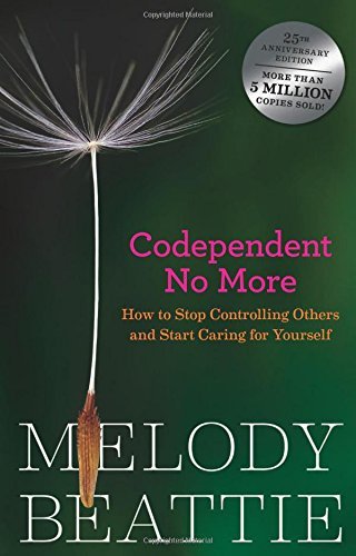 Codependent No More: How to Stop Controlling Others and Start Caring for Yourself - Paperback by Melody Beattie (Unknown Binding)