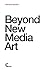 Beyond New Media Art by Qua...