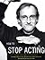 [(How to Stop Acting )] [Author: Harold Guskin] [May-2004]